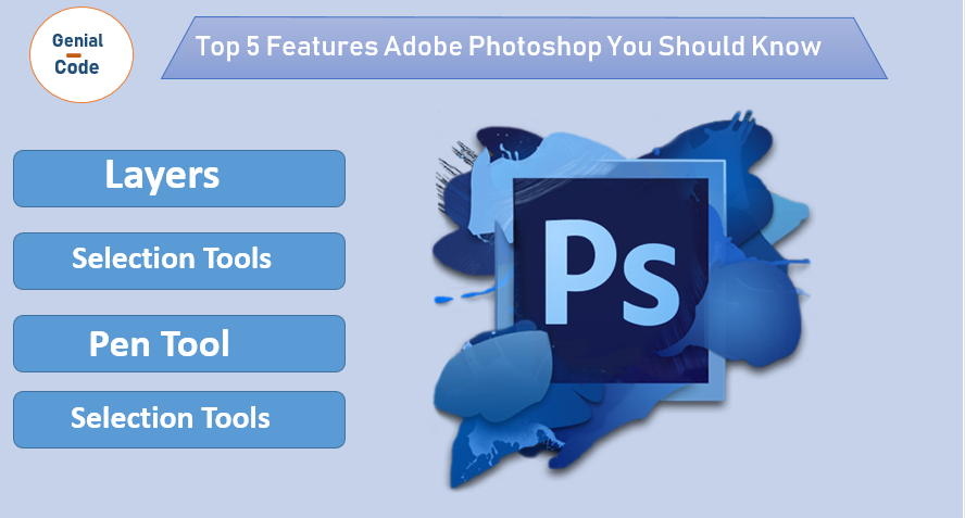 Top 5 Features Adobe Photoshop You Should Know - Genial Code